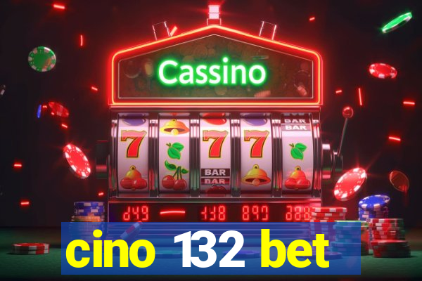 cino 132 bet